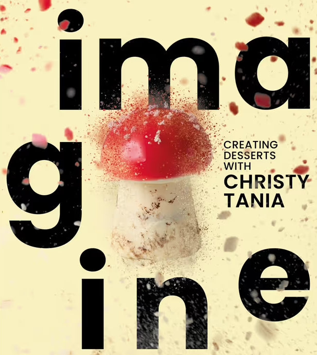 Imagine: Creating desserts with Christy Tania [non-booktrade customers only] cover