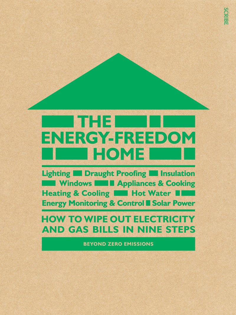 Energy-Freedom Home, The: Beyond Zero Emissions [non-book-trade customers] cover