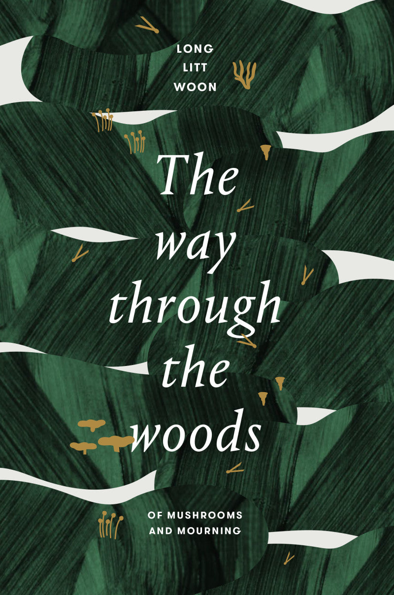 Way Through the Woods, the: of Mourning and Mushrooms  [non book-trade only] cover