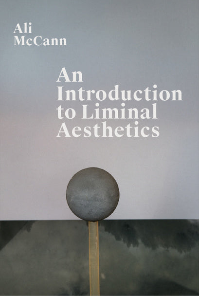 Ali McCann: An Introduction to Liminal Aesthetics (NOT FOR WHOLESALE) cover