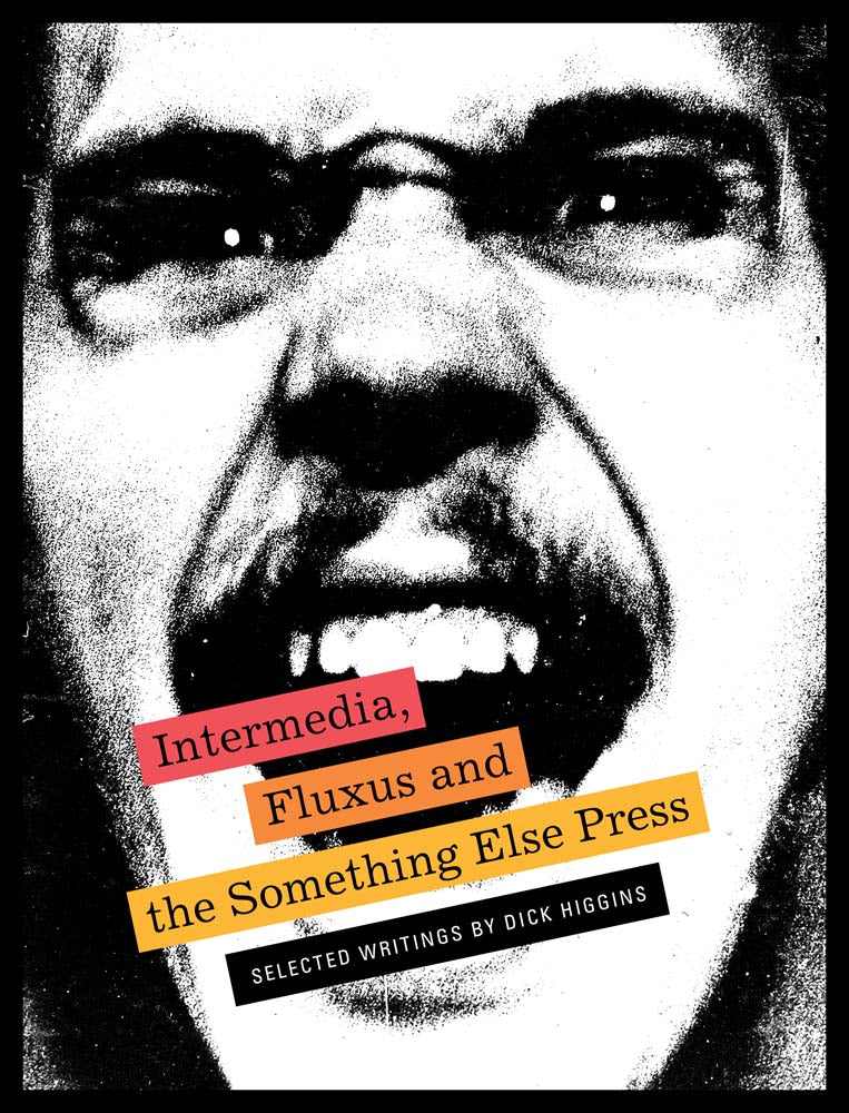 Intermedia, Fluxus and the Something Else Press: Selected Writings by Dick Higgins cover