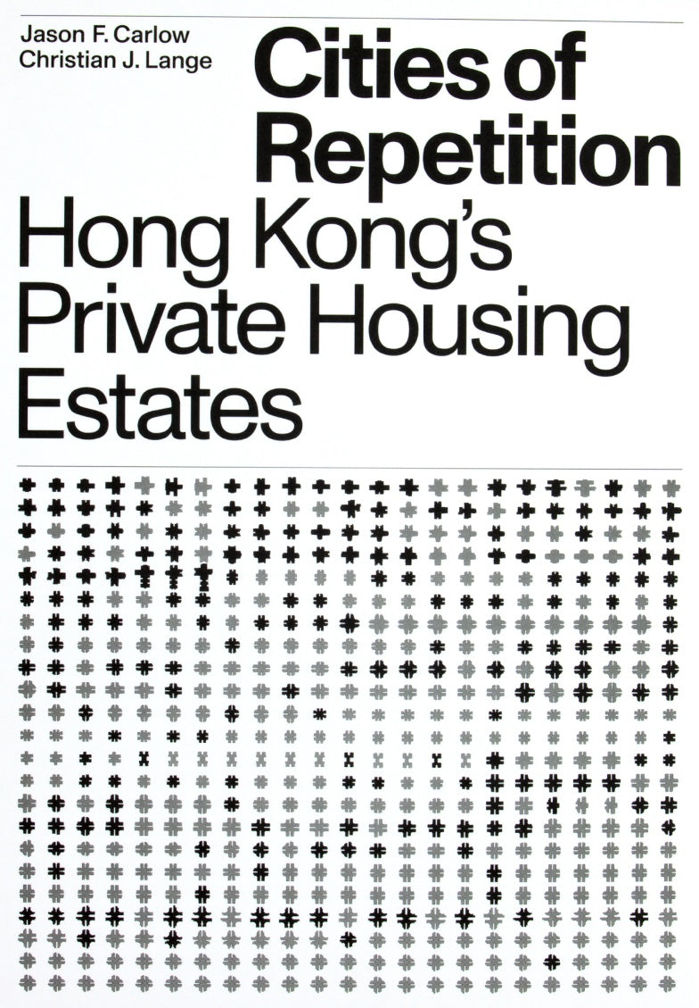 Cities of Repetition: Hong Kong’s Private Housing Estates cover