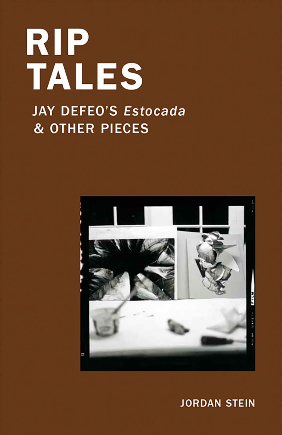 Rip Tales: Jay DeFeo's Estocada and Other Pieces cover