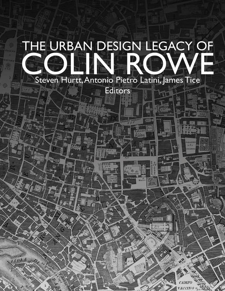 Urban Design Legacy of Colin Rowe, the cover