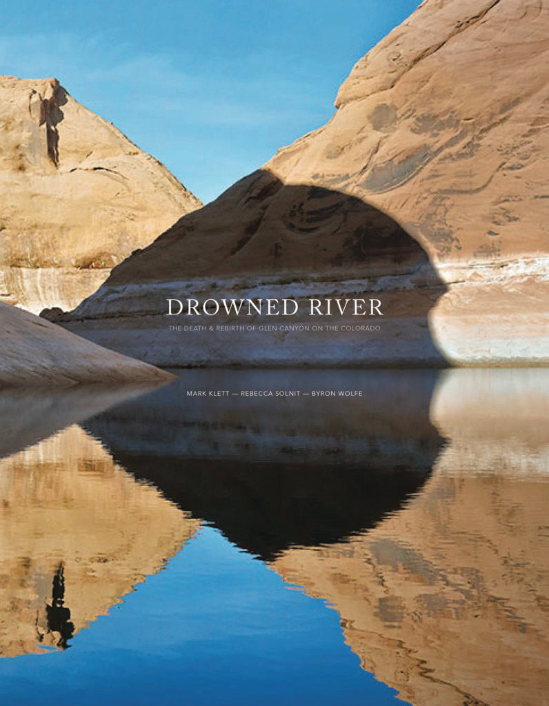 Mark Klett, Rebecca Solnit & Byron Wolfe: Drowned River cover