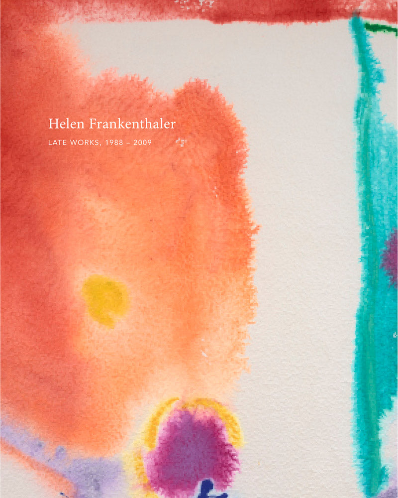Helen Frankenthaler: Late Works, 1988–2009 cover