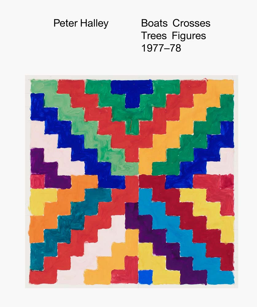 Peter Halley: Boats Crosses Trees Figures 1977-78 cover