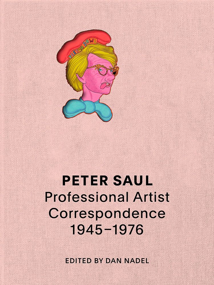 Peter Saul: Professional Artist Correspondence, 1945-1975 cover