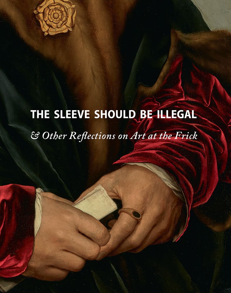 Sleeve Should Be Illegal, the & Other Reflections on Art at the Frick cover