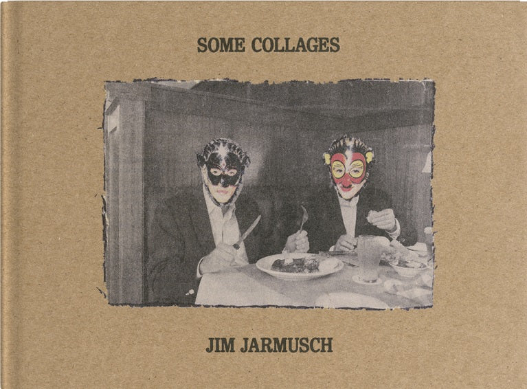 Jim Jarmusch: Some Collages cover