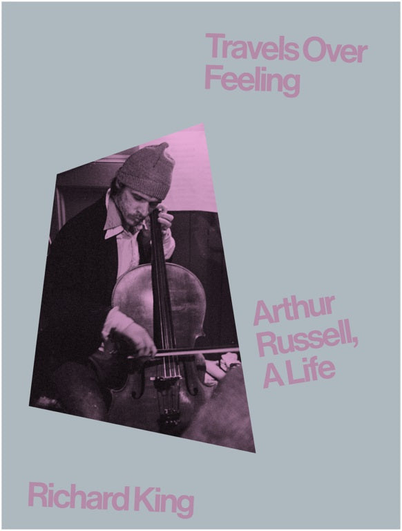 Travels Over Feeling: Arthur Russell, a Life cover