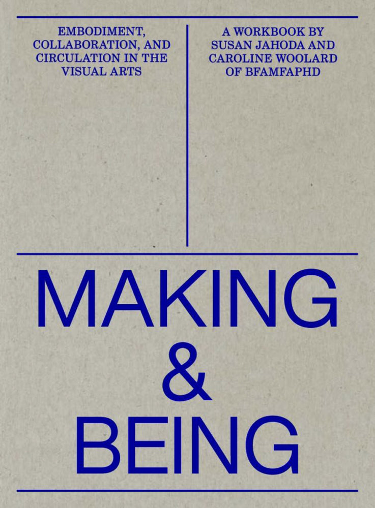 Making and Being: Embodiment, Collaboration, & Circulation in the Visual Arts cover