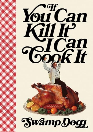 If You Can Kill It I Can Cook It cover