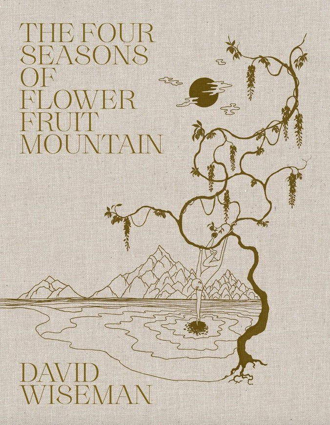 David Wiseman: The Four Seasons of Flower Fruit Mountain cover