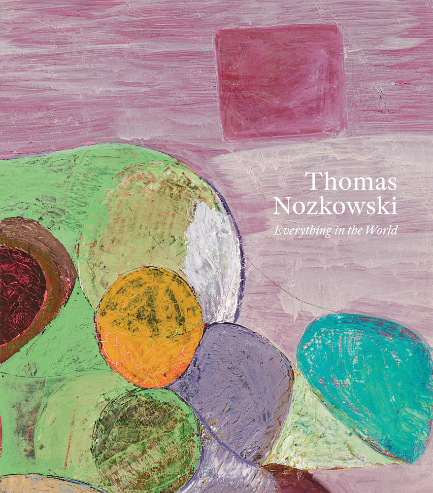 Thomas Nozkowski: Everything in the World cover