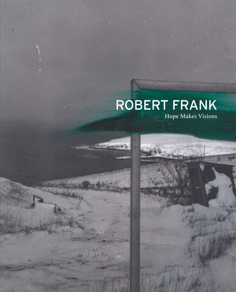 Robert Frank: Hope Makes Visions cover