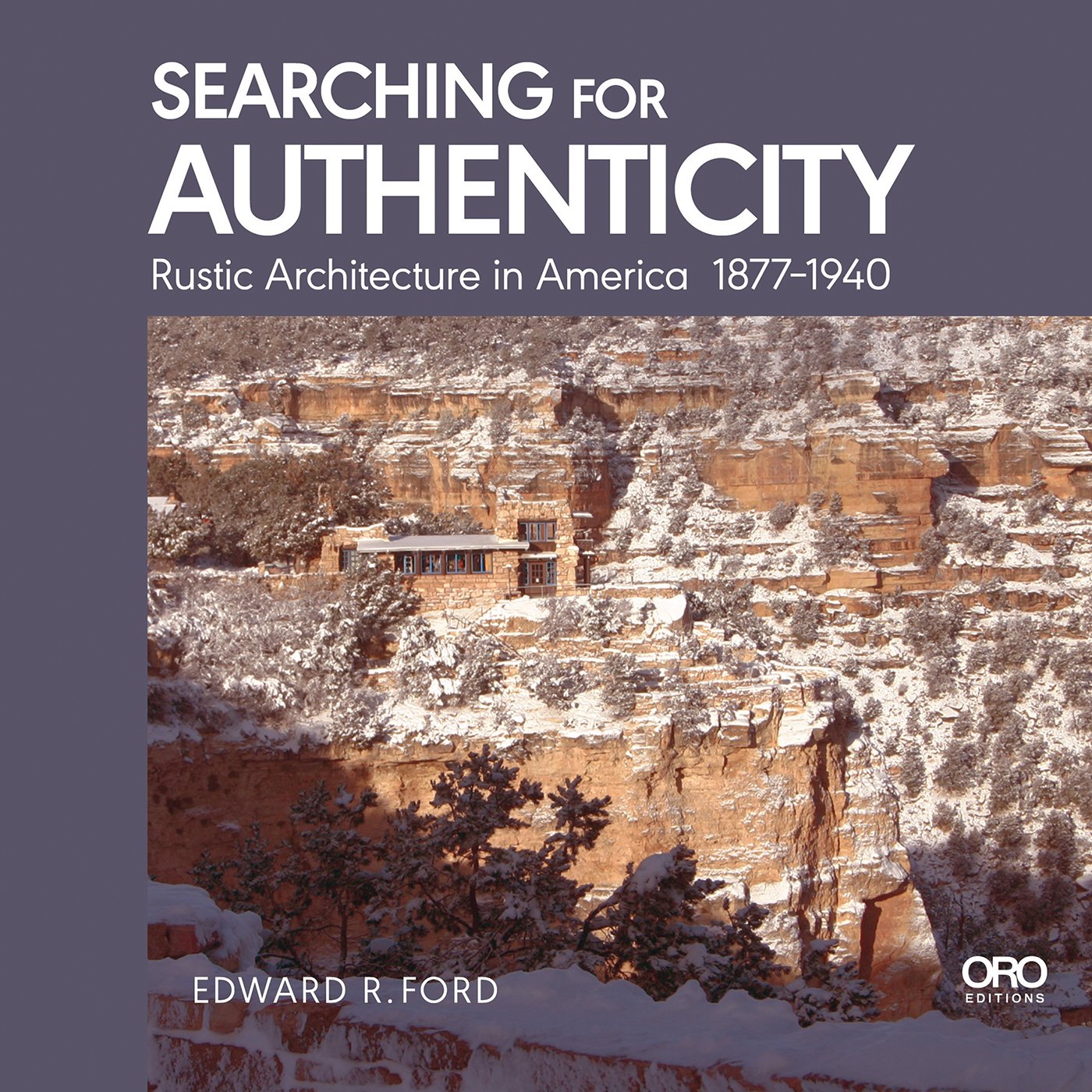 Searching for Authenticity: Rustic Architecture in America 1877-1940 cover