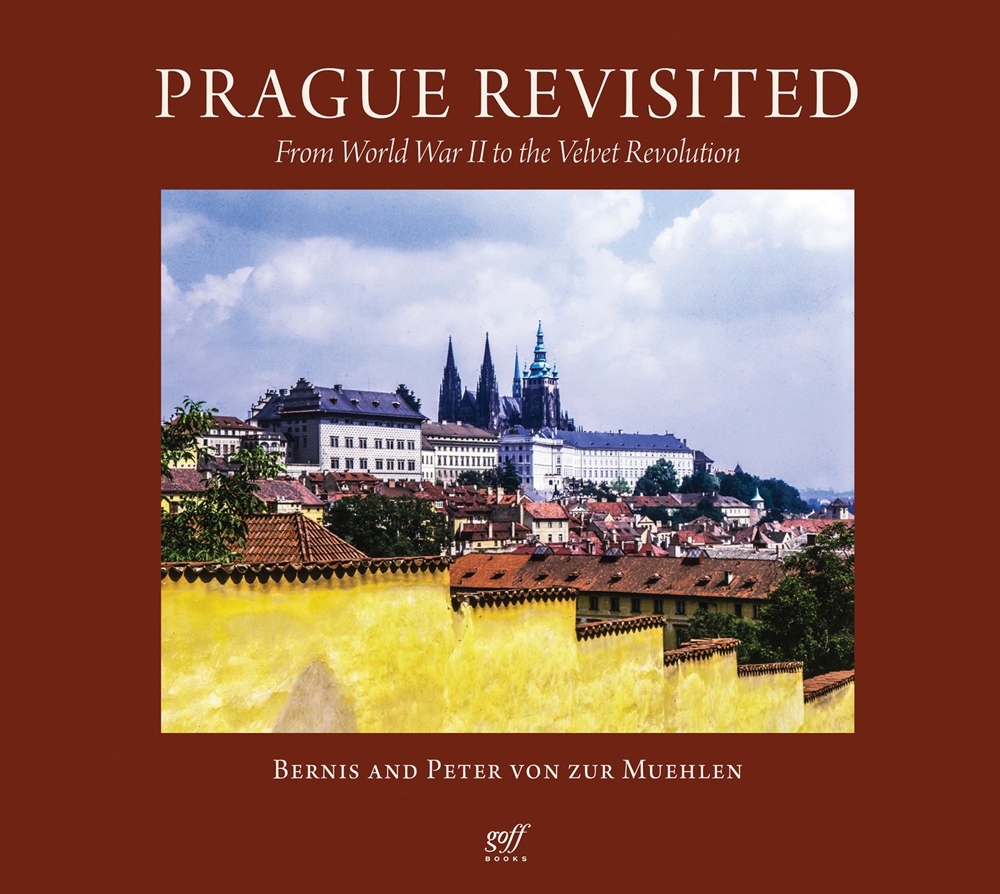 Prague Revisited: From World War II to the Velvet Revolution cover