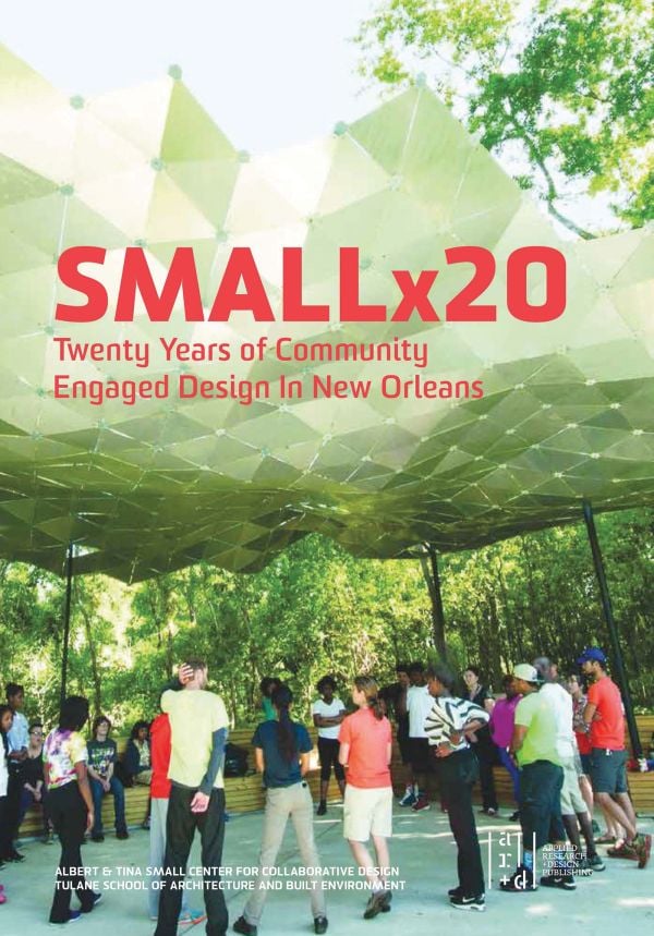 Smallx20: Twenty Years of Community Engaged Design in New Orleans cover