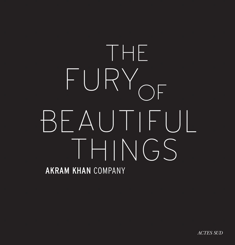 Akram Khan: The Fury of Beautiful Things cover