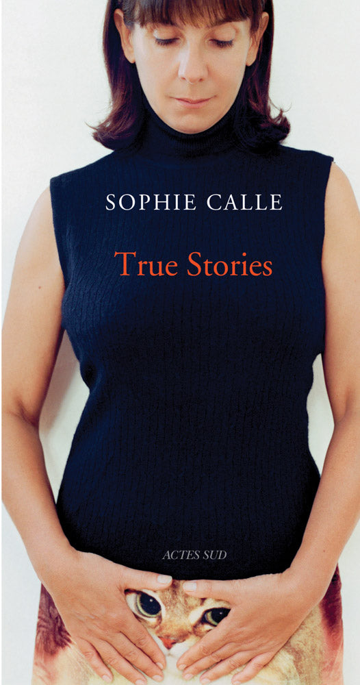 Sophie Calle: True Stories (7th edition) cover