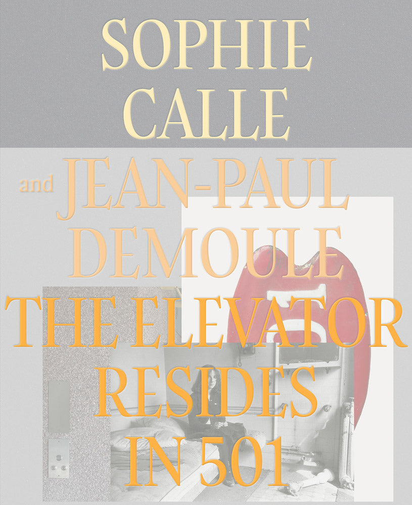 Sophie Calle & Jean-Paul Demoule: The Elevator Resides in 501 cover