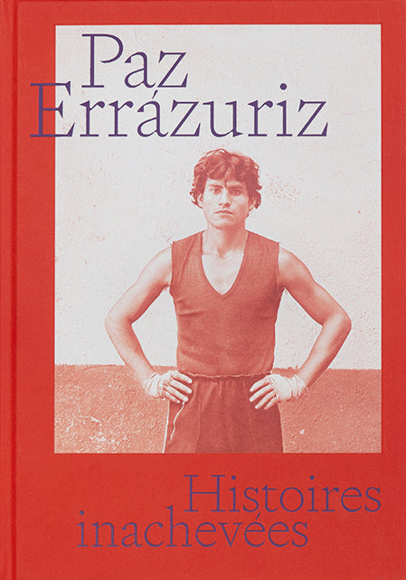 Paz Errázuriz: Unfinished Stories cover