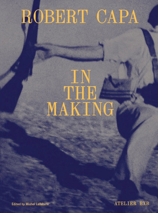 Robert Capa: In the Making cover