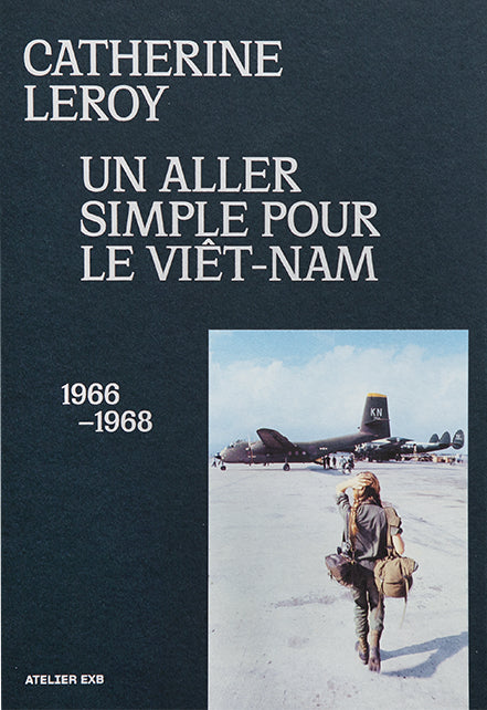 Catherine Leroy: One-Way Ticket to Vietnam 1966–1968 cover
