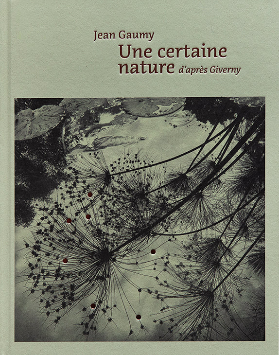 Jean Gaumy: A Certain Nature, after Giverny cover
