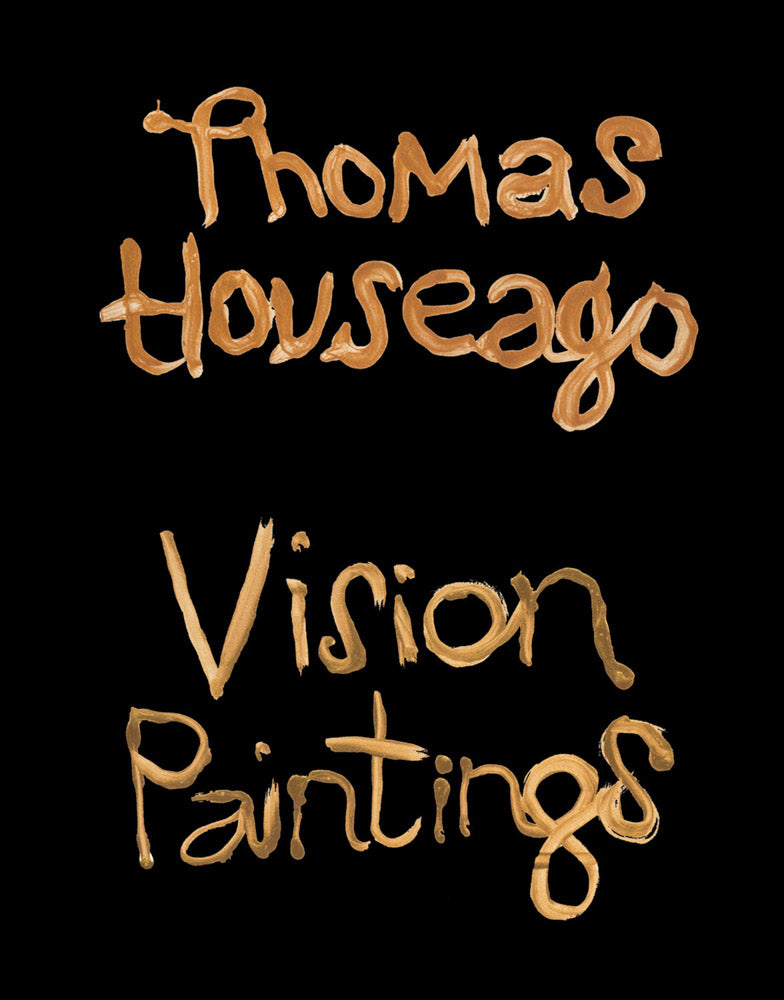 Thomas Houseago: Vision Paintings cover