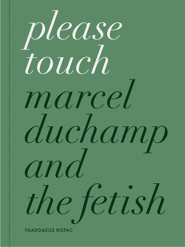 Please Touch: Marcel Duchamp and the Fetish cover