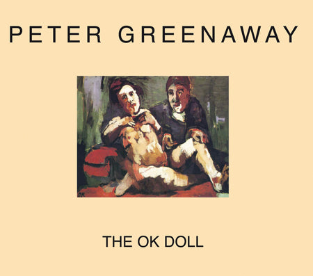 Peter Greenaway: The OK Doll cover