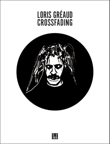 Loris Greaud: Crossfading cover