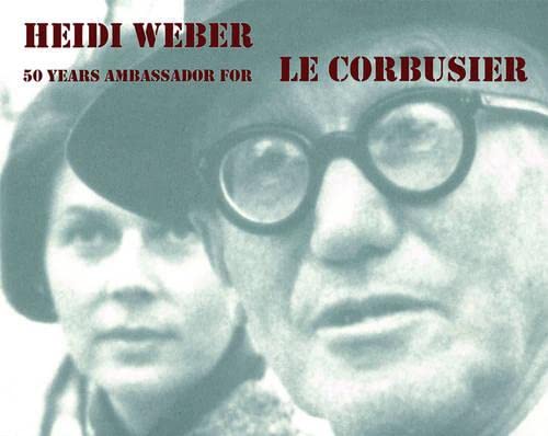 Heidi Weber - 50 Years Ambassador for Le Corbusier 1958-2008 PBK cover