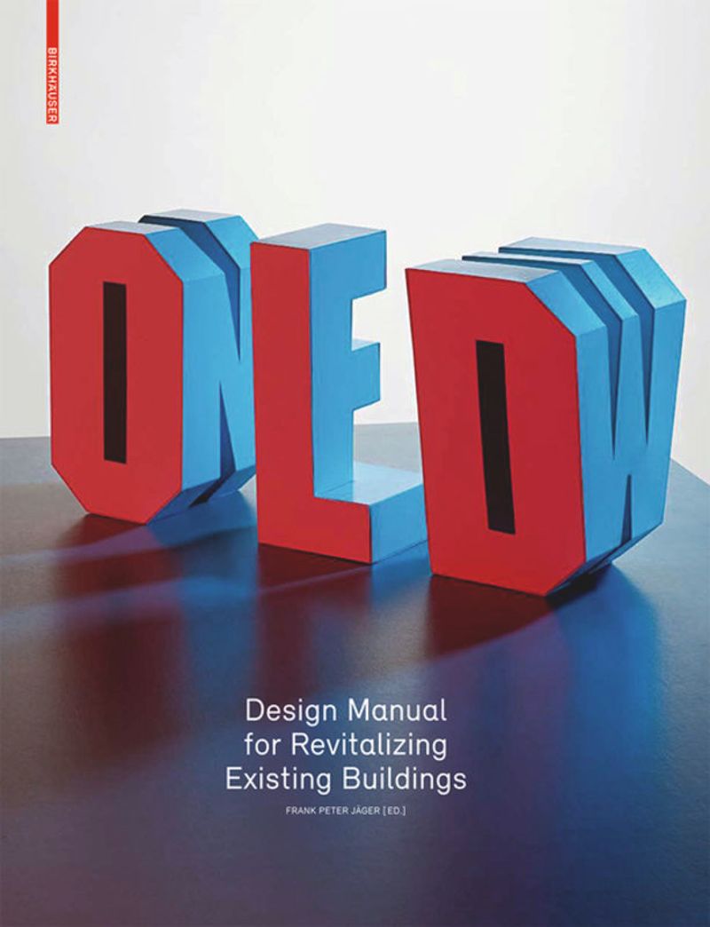 Old and New Design Manual for Revitalizing Existing Buildings cover