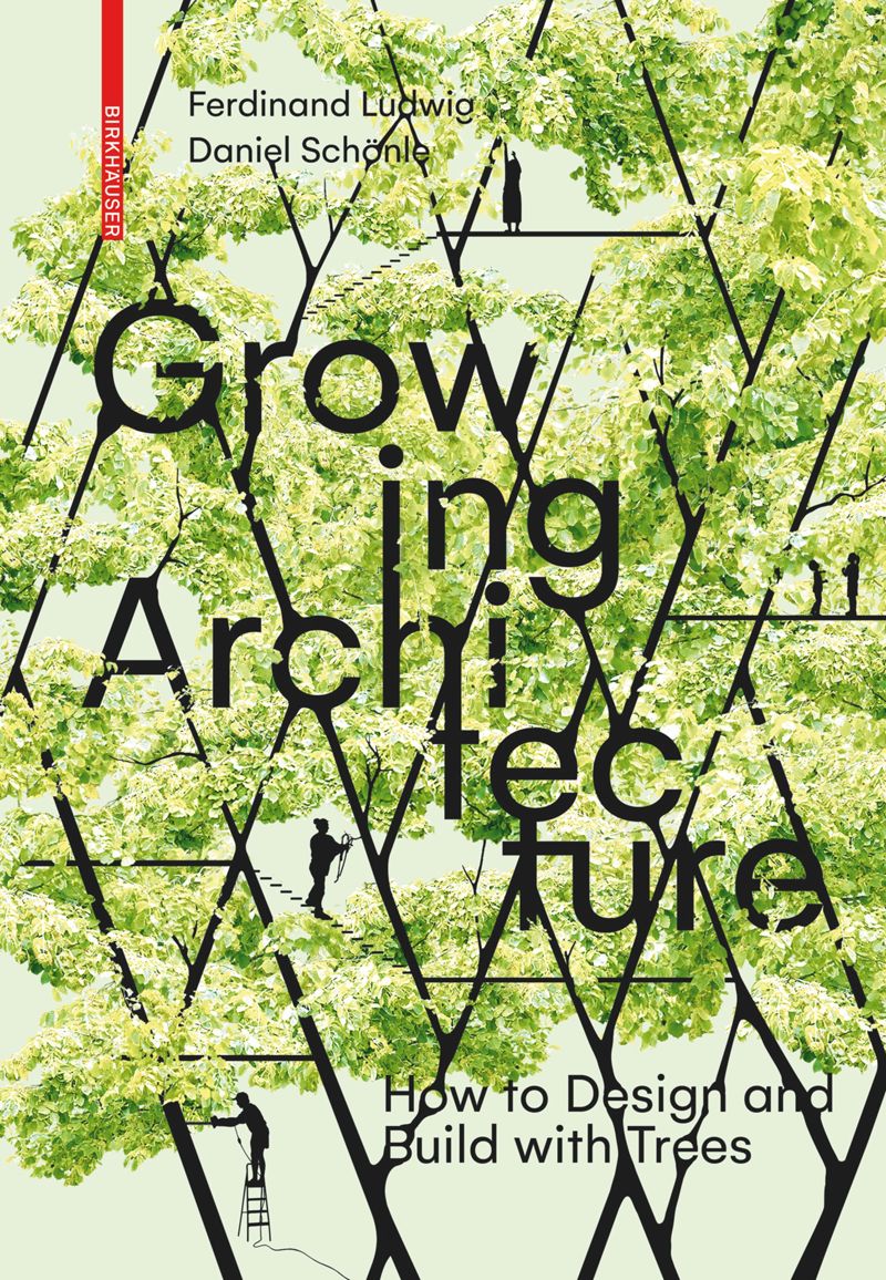 Growing Architecture: How to Design and Build with Trees cover