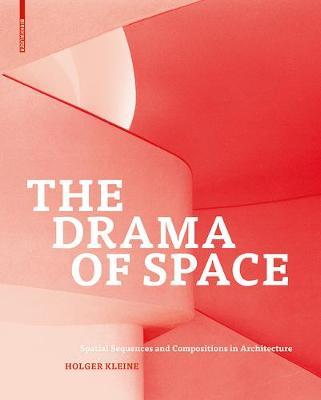 Drama of Space, the: Spatial Sequences and Composition in Architecture cover