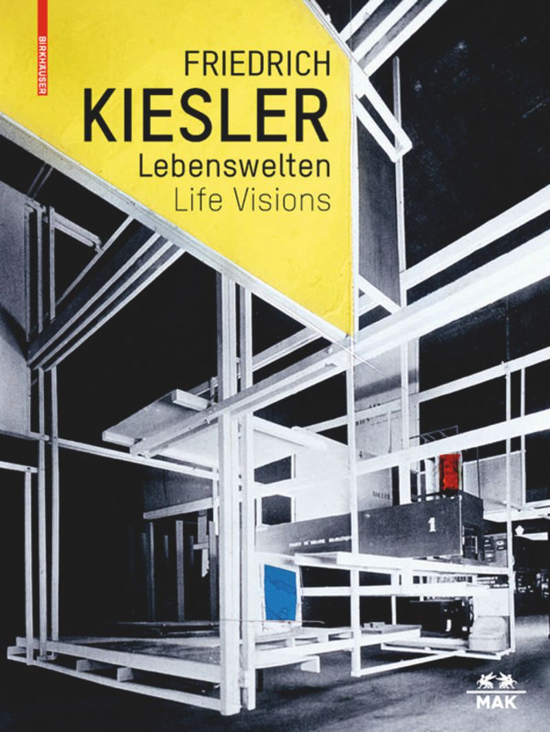 Friedrich Kiesler: Life Visions cover