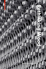 Rethinking Wood: Future Dimensions of Timber Assembly cover