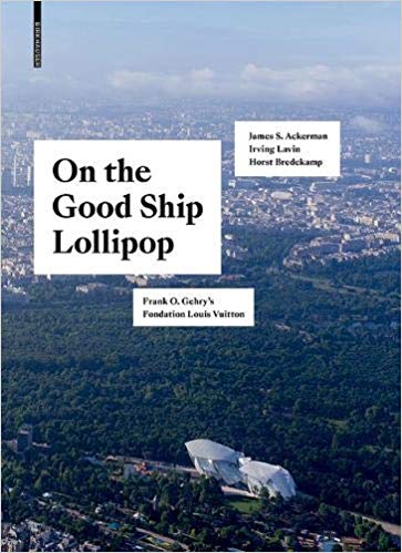 On the Good Ship Lollipop: Frank O. Gehry's Fondation Louis Vuitton cover