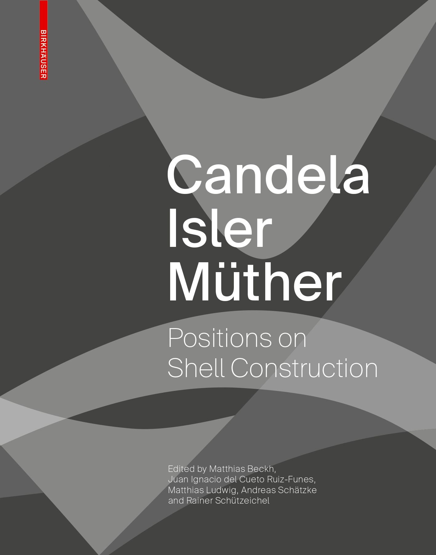 Candela, Isler, Müther: Positions on Shell Construction cover