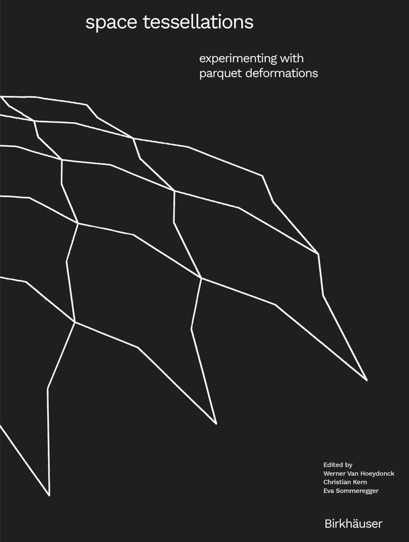 Space Tessellations: Experimenting with Parquet Deformations cover