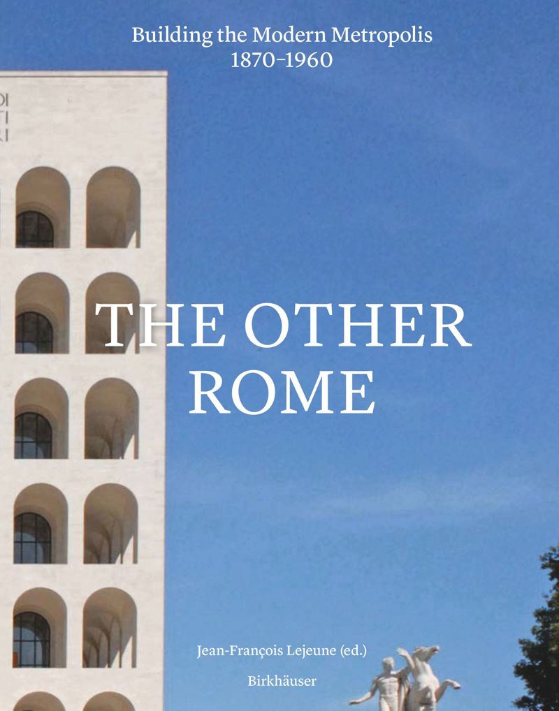 Other Rome, the: Building the Modern Metropolis 1870-1960 cover