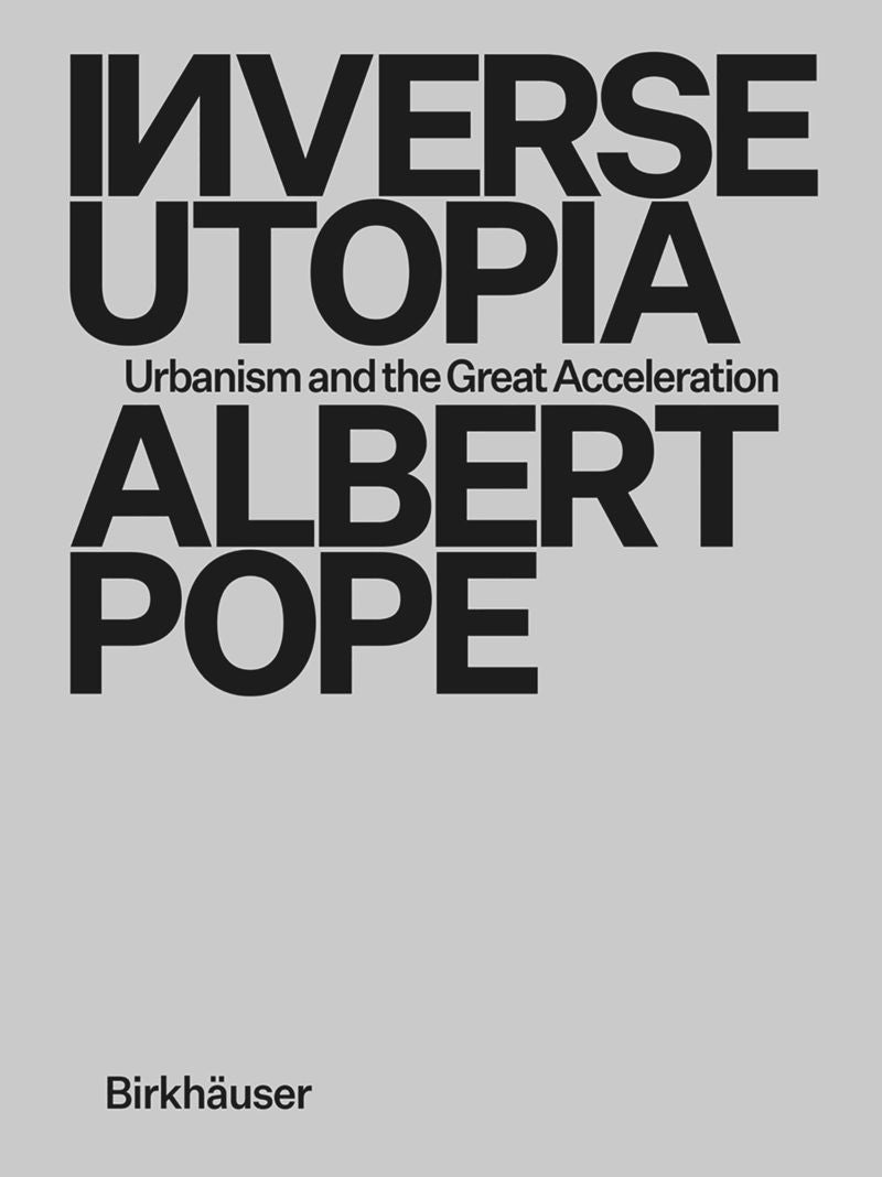 Inverse Utopia: Urbanism and the Great Acceleration cover