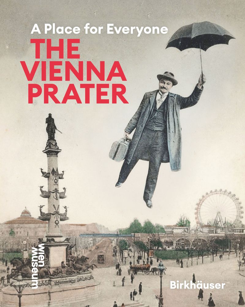 Vienna Prater, The: A Place for Everyone cover