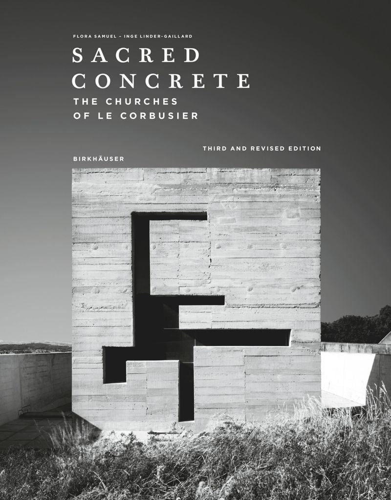 Sacred Concrete: The Churches of Le Corbusier (third, revised edition) cover