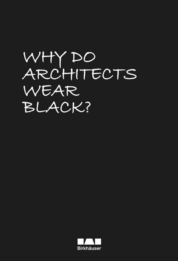 Why Do Architects Wear Black? (third, expanded edition) cover