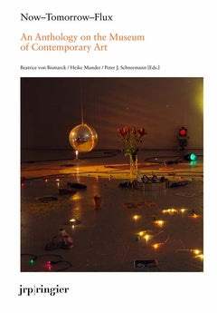 Now-Tomorrow-Flux: An Anthology on the Museum of Contemporary Art cover
