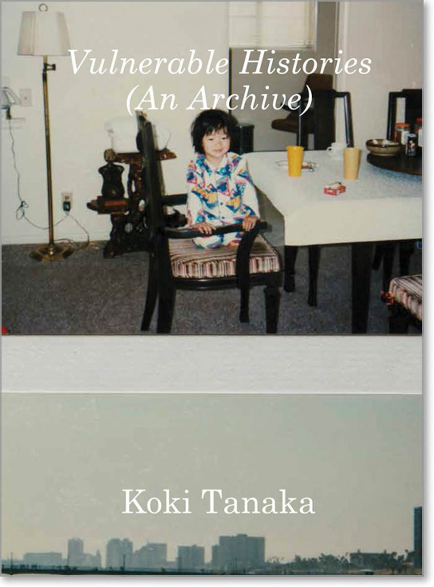 Koki Tanaka: Vulnerable Histories (An Archive) cover